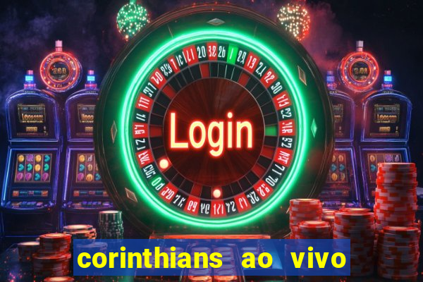 corinthians ao vivo multi canais